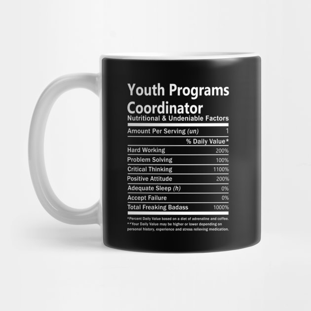 Youth Programs Coordinator T Shirt - Nutritional and Undeniable Factors Gift Item Tee by Ryalgi